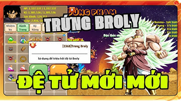 Hồi Sinh Ngọc Rồng- Hành Trình Úp Đệ Tử Mới Đệ Broly Cho Xayda Sét Kakarot