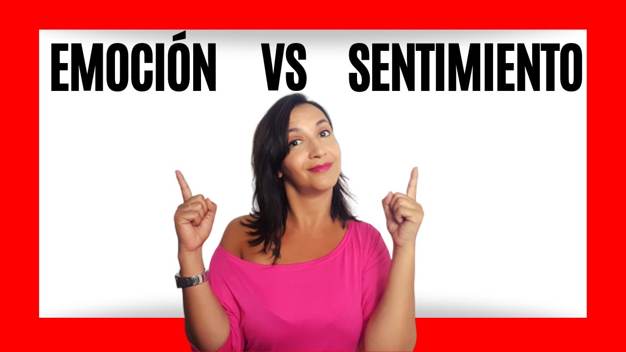 🎭 EMOCIONES Y SENTIMIENTOS: EN QUÉ SE DIFERENCIAN - YouTube