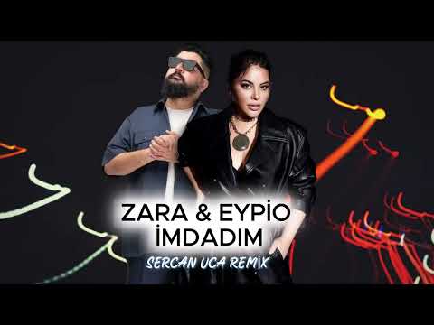 ZARA & EYPİO - İmdadım (Sercan Uca Remix)