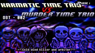 GLC! Karmatic Time Trio VS Murder Time Trio OST: 002 [Phase 1] - Cold Wind Killer and Arbiter 