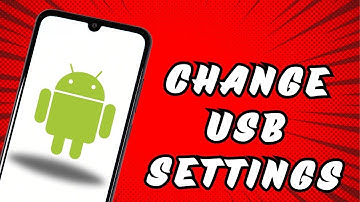 How to Change USB Settings on Android