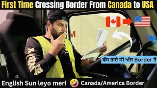 Canada/America Border te Panga pe gya si Ajj 😱 || Meri English 🤣 Sun leyo Officer 👮‍♀️ nal