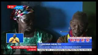 Kalazar troubling residents of Turkana county