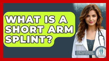 What Is A Short Arm Splint? - Orthopedic Support Network