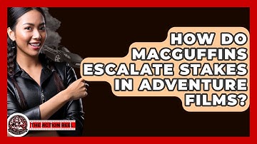 How Do MacGuffins Escalate Stakes In Adventure Films? - The Action Reel