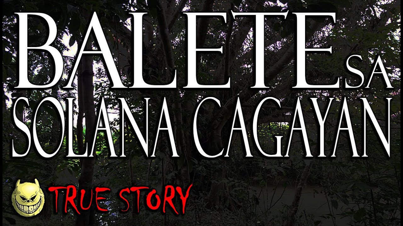 ANG LIHIM NG PUNO NG BALETE SA SOLANA CAGAYAN - TRUE STORY