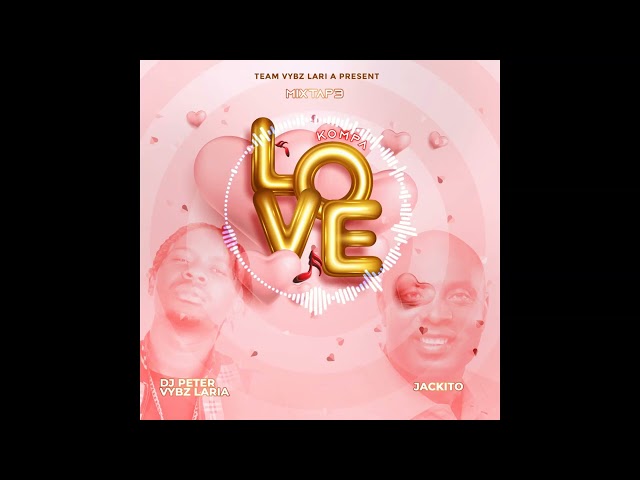 MIXTAP KOMPA LOVE DJ PETERVYBZ LARI A FT JACKITO VIBE class=