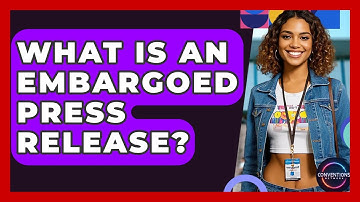 What Is An Embargoed Press Release? - Conventions Network