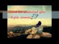 Can&#39;t be without you by: Kyle James