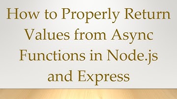 How to Properly Return Values from Async Functions in Node.js and Express