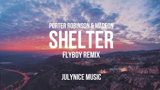 Porter Robinson & Madeon - Shelter (Flyboy Remix) [Lyrics]