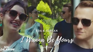 Eda & Serkan = I Wanna Be Yours Resimi