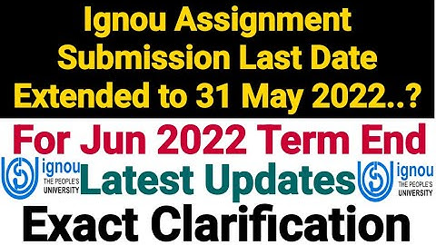 Ignou Assignment Submission Last Date Extended to 31 May 2022..? Exact Clarification