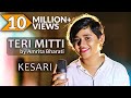 Teri mitti  kesari  female cover  amrita bharati  arko  bpraak  akshay kumar  parineeti