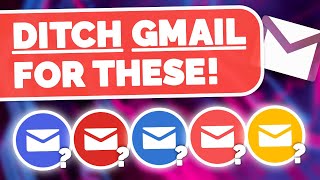 Ditch Gmail  Use THESE Instead!