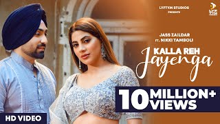 Kalla Reh Jayenga (Official Video) Jass Zaildar | Nikki Tamboli | New Punjabi Song 2021