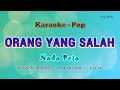 Orang Yang Salah - NADA PRIA - KARAOKE - LUVIA BAND - POP no vocal