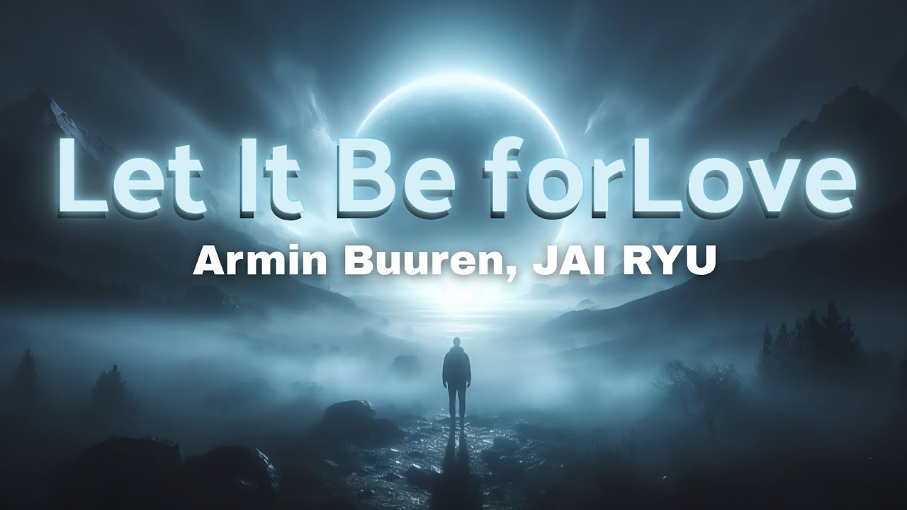Armin Van Buuren, JAI RYU - Let It Be For Love (Lyrics)prod.vs: CR☆music Armin Van Buuren, JAI RYU - Let It Be For Love (Lyrics)prod.vs: CR☆music