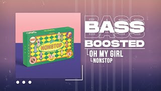 OH MY GIRL (오마이걸) - Nonstop (살짝 설렜어) [BASS BOOSTED]