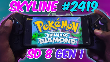 Skyline (Android) Pokémon Brilliant Diamond | Snapdragon 8 Gen 1 | POCO F4 GT | Skyline 2419 |