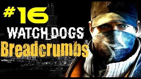 Watch Dogs Walkthrough Part 16 Breadcrumbs [ PC PS4 XBX ONE] Gameplay No Commentary