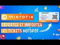 Exporter et importer les tickets hotspot mikrotik  version 6 