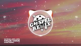 [Remix Gospel] Gui Brazil, Avipa, Lufra - Fim de Tarde (V1NID Remix) [Eletrônica Gospel]