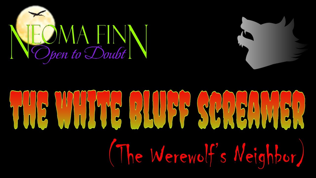 THE WHITE BLUFF SCREAMER Just Down the Road From the Werewolf YouTube