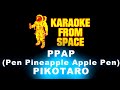 PIKOTARO • PPAP (Pen Pineapple Apple Pen) | Karaoke • Instrumental • Lyrics