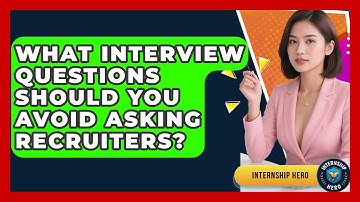 What Interview Questions Should You Avoid Asking Recruiters? - Internship Hero