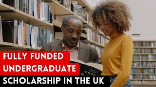 Fully Funded Undergraduate Scholarship in the UK 2024