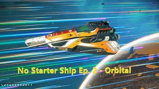 No Starter Ship Challenge Ep.2 | Normal Mode | No Man's Sky - Orbital