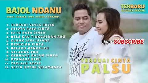 08 BAJOL NDANU ft NOVA ARDANA   TERBUAI CINTA PALSU   SEJUTA RASA CINTA   SATU RASA CINTA FULL ALBUM