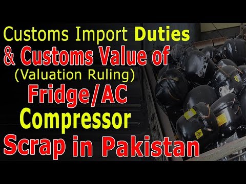 Valuation Ruling & Customs Import Duty on Fridge/AC Compressor Scrape in Pakistan
