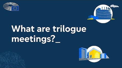 Trilogues explained: what they are and why they matter