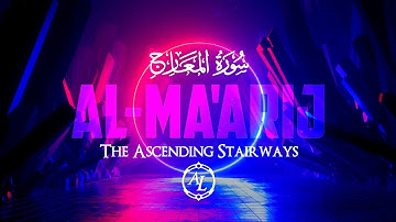 Surah Al-Ma'arij (The Ascending Stairways) | Chapter 70 | سورة المعارج | Qur'an Heart Soothing