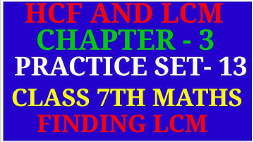 Hcf And Lcm | Class 7 Maths Chapter - 3 Practice Set - 13 | Finding Lcm | Archana godse padwal