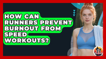 How Can Runners Prevent Burnout From Speed Workouts? - All Sorts Of Running