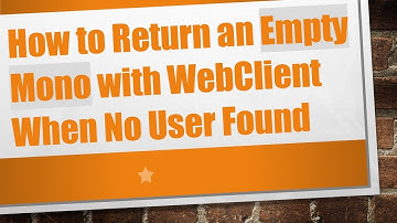 How to Return an Empty Mono with WebClient When No User Found