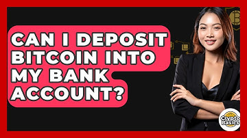 Can I Deposit Bitcoin Into My Bank Account? - CryptoBasics360.com