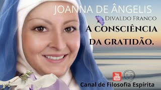 CONSCIÊNCIA DA GRATIDÃO.  JOANNA DE ÂNGELIS