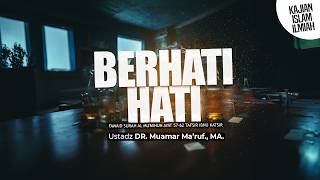 Download Lagu BERHATI -HATI - Ustadz DR. Muamar Ma'ruf, Lc., M.A. MP3