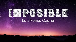 Download Lagu Luis Fonsi, Ozuna - Imposible (lyrics) MP3