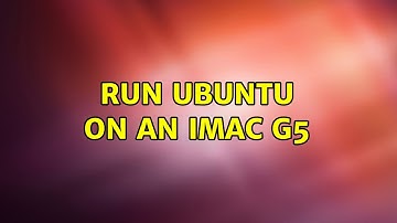 Ubuntu: Run Ubuntu on an iMac G5