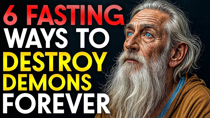 6 FASTING METHODS That DESTROY DEMONS (They Won't Come Back!)