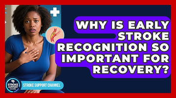 Why Is Early Stroke Recognition So Important For Recovery? - Stroke Support Channel