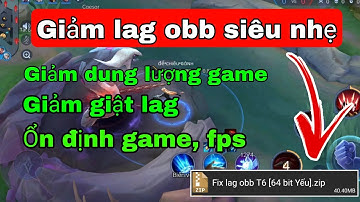 Fix lag obb liên quân mùa 20 | Giảm tối đa dung lượng obb, giảm lag cho các dòng máy yếu
