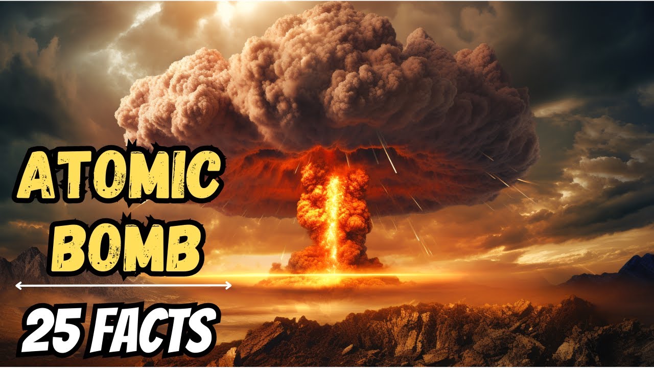 25 Important Facts About the ATOMIC BOMB - YouTube