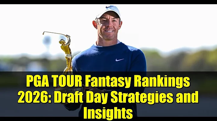 PGA TOUR Fantasy Rankings 2026: Draft Day Strategies and Insights