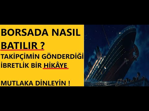 BORSADA NASIL BATILIR ? | BİR TAKİPÇİMİN GÖNDERDİĞİ İBRETLİK BİR HİKÂYE | MUTLAKA DİNLEYİN !